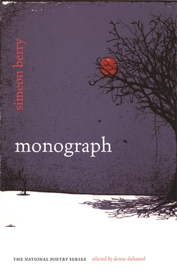Monograph: Poems (National Poetry) By Simeon Berry, Denise Duhamel (Selected by) Cover Image