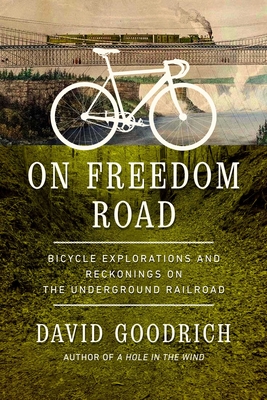 On Freedom Road: Bicycle Explorations and Reckonings on the Underground Railroad Cover Image