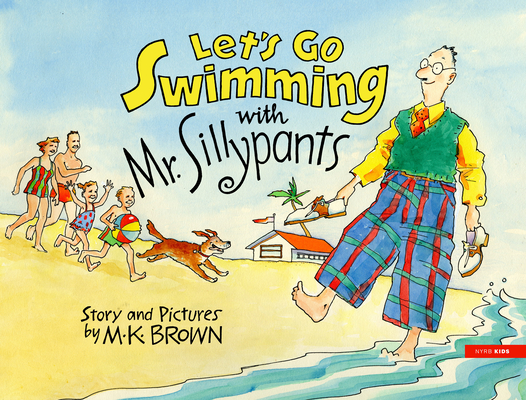 Let's Go Swimming with Mr. Sillypants By M.K. Brown Cover Image