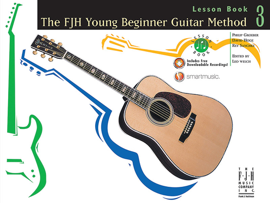 The Fjh Young Beginner Guitar Method, Lesson Book 3 By Philip Groeber (Composer), David Hoge (Composer), Rey Sanchez (Composer) Cover Image