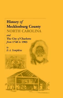 History of Mecklenburg County [North Carolina] and the City of ...