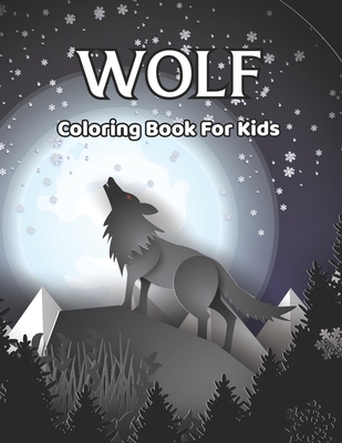 Wolf Coloring Book For Kids: Amazing Wolf Coloring Book for Girls and Boys - Gift for Wolf Lovers.Vol-1 Cover Image