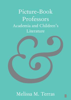 Picture-Book Professors: Academia and Children's Literature By Melissa M. Terras Cover Image