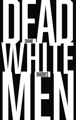 Dead White Men By Shane Rhodes Cover Image