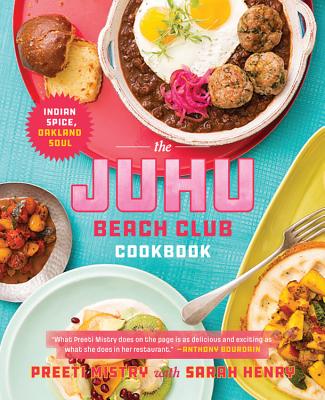 The Juhu Beach Club Cookbook: Indian Spice, Oakland Soul Cover Image