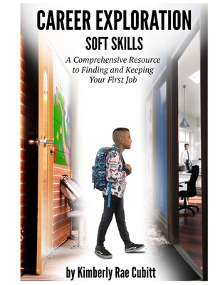 Career Exploration: Soft Skills By Kimberly Rae Cubitt Cover Image