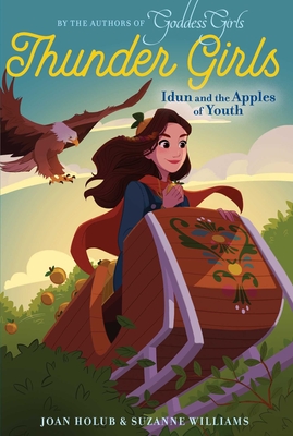 Idun and the Apples of Youth (Thunder Girls #3) By Joan Holub, Suzanne Williams Cover Image