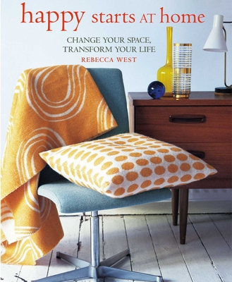 Happy Starts at Home: Change your space, transform your life Cover Image