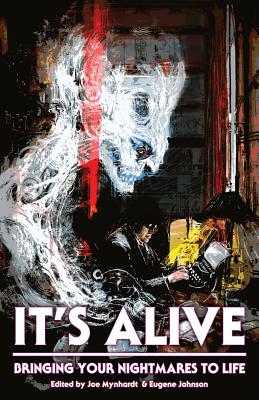 It's Alive: Bringing Your Nightmares to Life It's Alive: Bringing Your Nightmares to Life cover