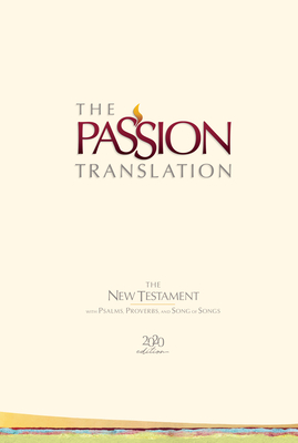 The Passion Translation New Testament (2020 Edition) Hc Ivory: With Psalms, Proverbs and Song of Songs Cover Image