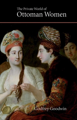 The Private World of Ottoman Women (Saqi Essentials)