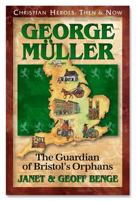 George Muller: Guardian of Bristol's Orphans (Christian Heroes: Then & Now) By Janet Benge, Geoff Benge, Ywam Publishing Cover Image