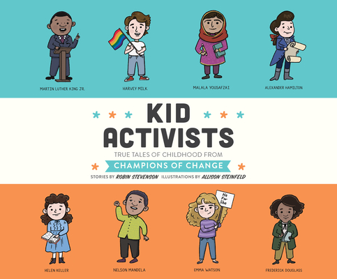 Kid Activists: True Tales of Childhood from Champions of Change (Kid Legends #6)