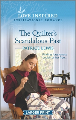 The Quilter's Scandalous Past: An Uplifting Inspirational Romance Cover Image