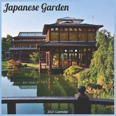 Japanese Garden 2021 Calendar: Official Japanese Garden Wall Calendar