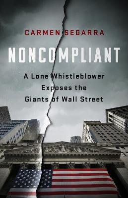 Noncompliant: A Lone Whistleblower Exposes the Giants of Wall Street Cover Image