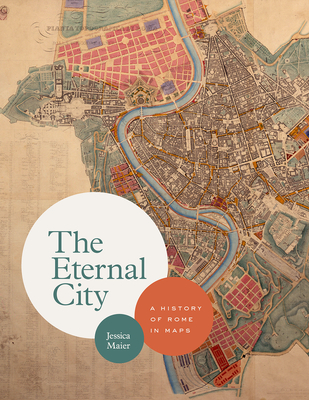 The Eternal City: A History of Rome in Maps Cover Image