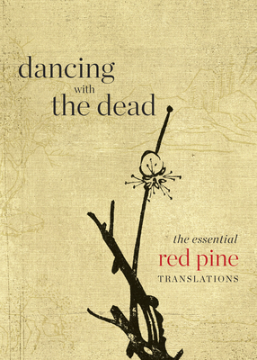 Dancing with the Dead: The Essential Red Pine Translations cover