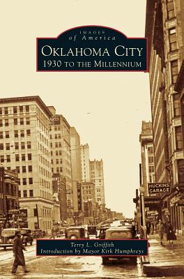 Oklahoma City: 1930 to the Millennium By Terry L. Griffith, Kirk Humphreys (Introduction by) Cover Image
