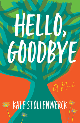 Hello, Goodbye By Kate Stollenwerck Cover Image