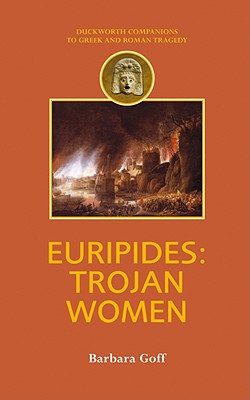 Euripides: Trojan Women (Companions to Greek and Roman Tragedy) Cover Image