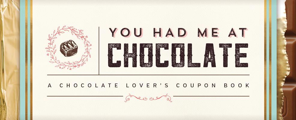 You Had Me at Chocolate: A Chocolate Lover's Coupon Book (Sealed with a Kiss)
