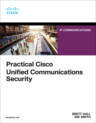 Practical Cisco Unified Communications Security (Networking Technology: Security) Cover Image