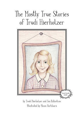 The Mostly True Stories of Trudi Hierholzer Cover Image