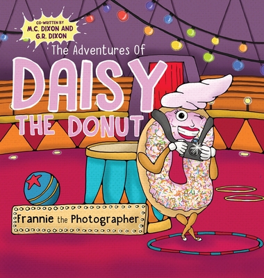 The Adventures of Daisy the Donut: Frannie the Photographer Cover Image