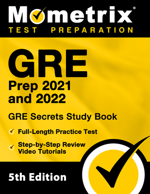GRE Prep 2021 and 2022 - GRE Secrets Study Book, Full-Length Practice Test, Step-by-Step Review Video Tutorials: [5th Edition] By Mometrix (Editor) Cover Image
