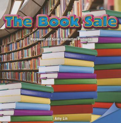 The Book Sale: Represent and Solve Subtraction Problems (Infomax Math Readers)