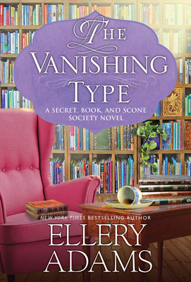 The Vanishing Type: A Charming Bookish Cozy Mystery (A Secret, Book and Scone Society Novel #5)