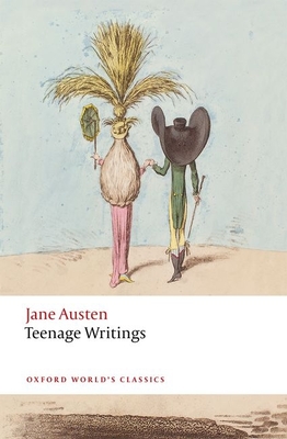 Teenage Writings (Oxford World's Classics) By Jane Austen, Kathryn Sutherland (Editor), Freya Johnston (Editor) Cover Image