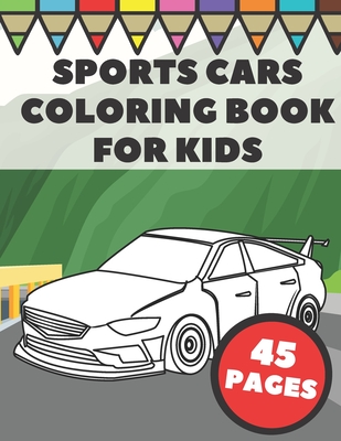 Sports Cars Coloring Book For Kids: Pages with Top Supercars, Turbo Racing and Cool Luxury Car Designs for Boys and Vehicles Lovers Cover Image