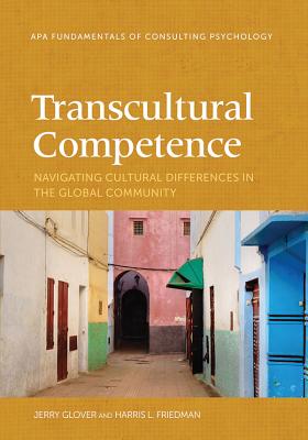 Transcultural Competence: Navigating Cultural Differences in the Global Community (Fundamentals of Consulting Psychology) Cover Image