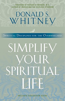 Simplify Your Spiritual Life By Donald Whitney, Richard A. Swenson (Foreword by) Cover Image