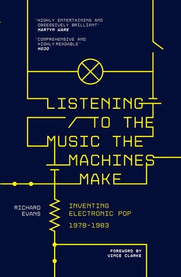 Listening to the Music the Machines Make: Inventing Electronic Pop 1978-1983 Cover Image