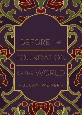 Before the Foundation of the World By Susan Weiner Cover Image
