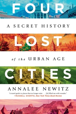 Four Lost Cities: A Secret History of the Urban Age By Annalee Newitz Cover Image