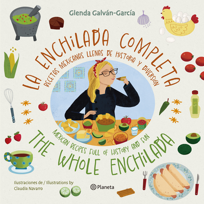 La Enchilada Completa (En Inglés Y Español) / The Whole Enchilada (in English and Spanish) - Bilingual Book By Glenda Galván-García Cover Image