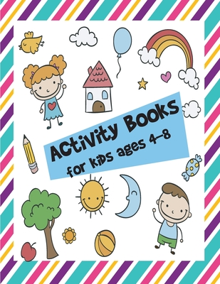 Activity books for kids ages 4-8: A children's coloring book and activity pages for 4-8 year old kids. For home or travel, it contains ... games, Dot By Irene Henson Cover Image