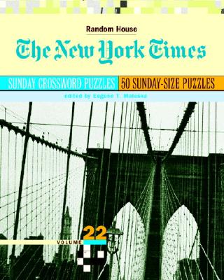 The New York Times Sunday Crossword Puzzles, Volume 22 By Eugene Maleska Cover Image