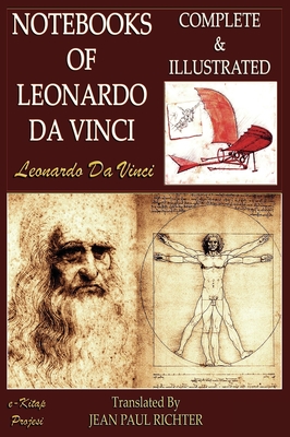 The Notebooks of Leonardo Da Vinci: Complete & Illustrated By Jean Paul Richter (Translator), Leonardo Da Vinci Cover Image