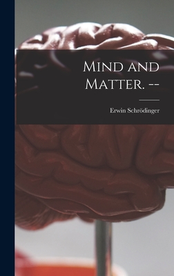 Mind and Matter. -- By Erwin 1887-1961 Schrödinger (Created by) Cover Image