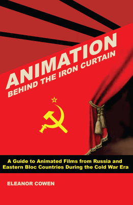 Animation Behind the Iron Curtain By Eleanor Cowen Cover Image