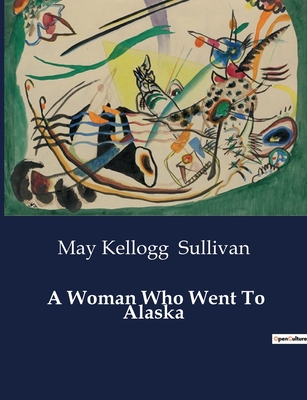 A Woman Who Went To Alaska Cover Image