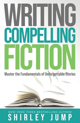 Writing Compelling Fiction: Master the Fundamentals of Unforgettable Stories (Authority) Cover Image