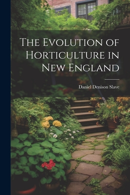 The Evolution of Horticulture in New England Cover Image