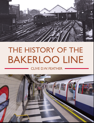 The History of the Bakerloo Line By Clive Feather Cover Image
