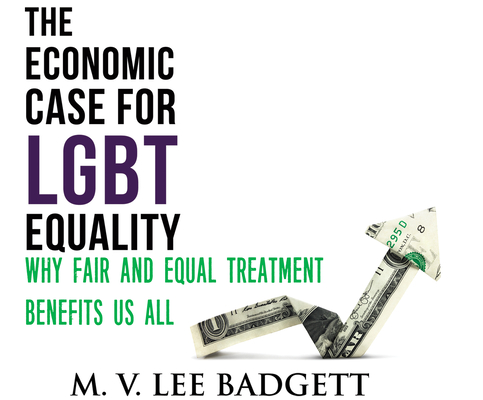 The Economic Case for Lgbt Equality: Why Fair and Equal Treatment Benefits Us All Cover Image